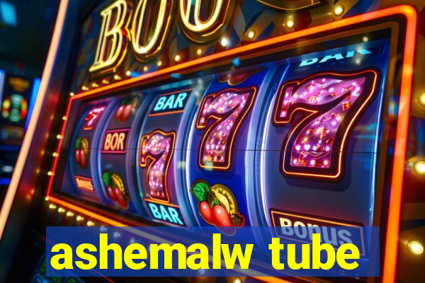 ashemalw tube